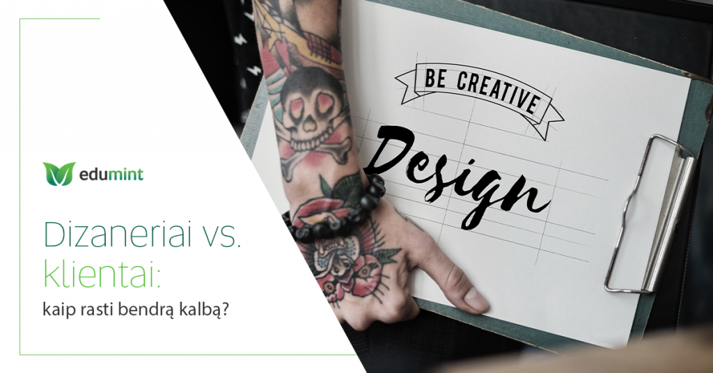 Dizaineriai vs. klientai: kaip rasti bendrą kalbą?