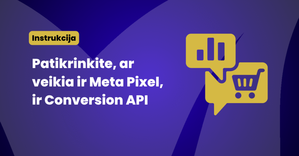Patiksinkite, ar veikia Jūsų Meta Pixel ir Conversion API