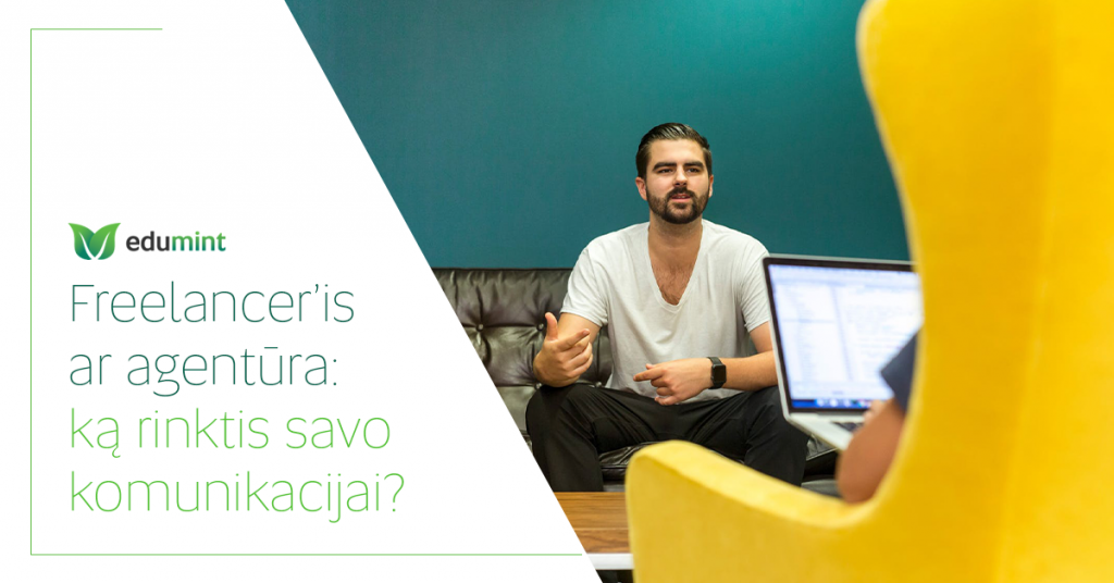 Freelancer’is ar agentūra: ką rinktis savo komunikacijai?