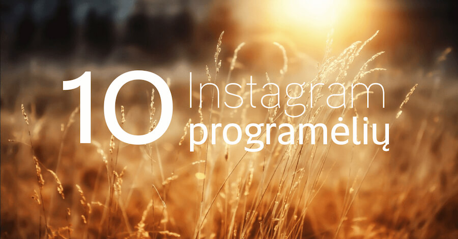 10 Instagram programėlių, kurias privalai išbandyti