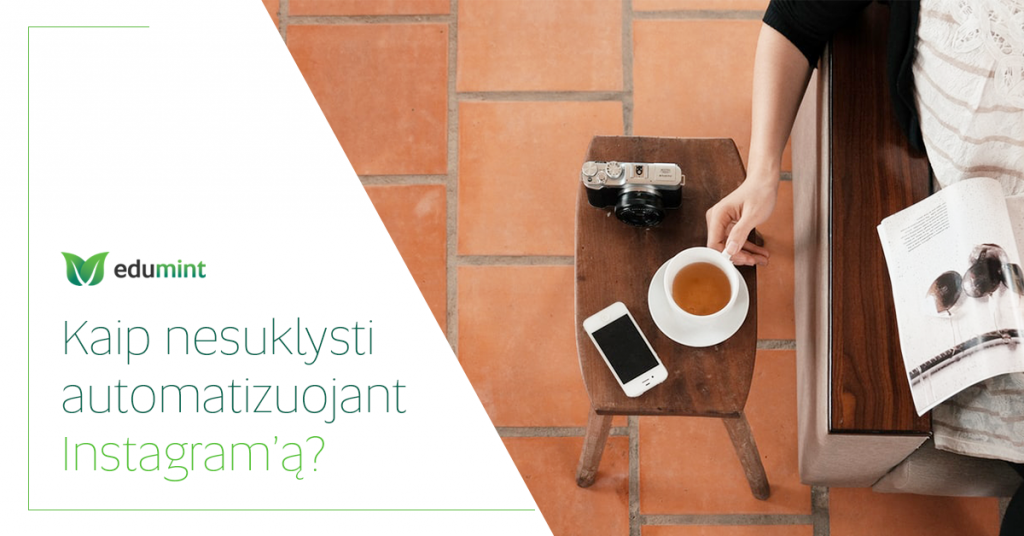 Kaip nesuklysti automatizuojant Instagram'ą?
