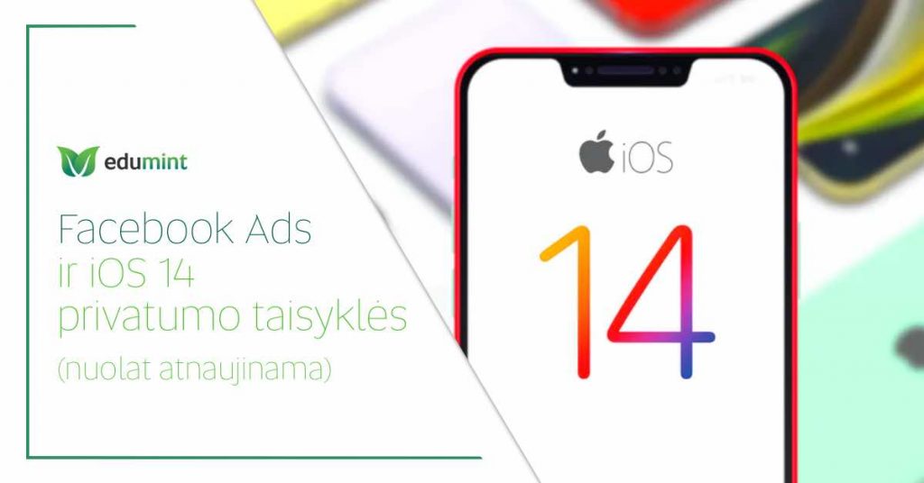 iOS 14 ir Facebook reklama. Ką turime žinoti?