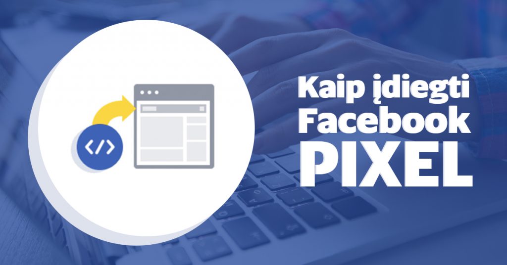 Kaip įdiegti Facebook Pixel