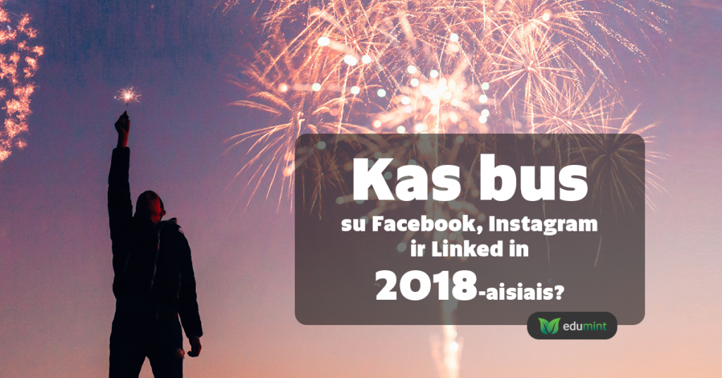 8 socialinių tinklų tendencijos 2018-iesiems